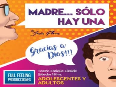 ¡Madre solo hay una, gracias a Dios!